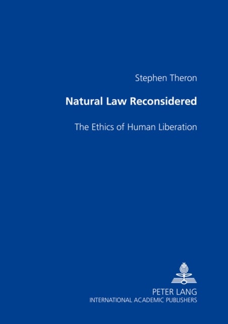 Natural Law Reconsidered - The Ethics of Human Liberation