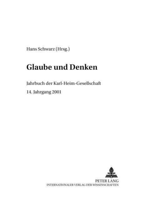 Glaube Und Denken - Jahrbuch Der Karl-Heim-Gesellschaft- 14. Jahrgang 2001