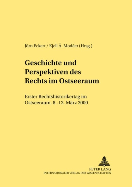 Geschichte Und Perspektiven Des Rechts Im Ostseeraum - Erster Rechtshistorikertag Im Ostseeraum 8.-12. Maerz 2000