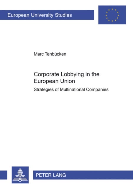 Corporate Lobbying in the European Union - Strategies of Multinational Companies