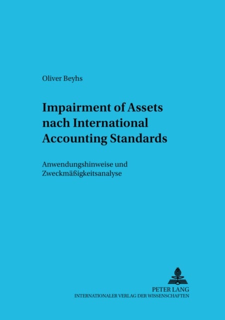Impairment of Assets Nach International Accounting Standards - Anwendungshinweise Und Zweckmaeßigkeitsanalyse