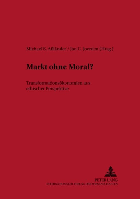 Markt Ohne Moral? - Transformationsoekonomien Aus Ethischer Perspektive