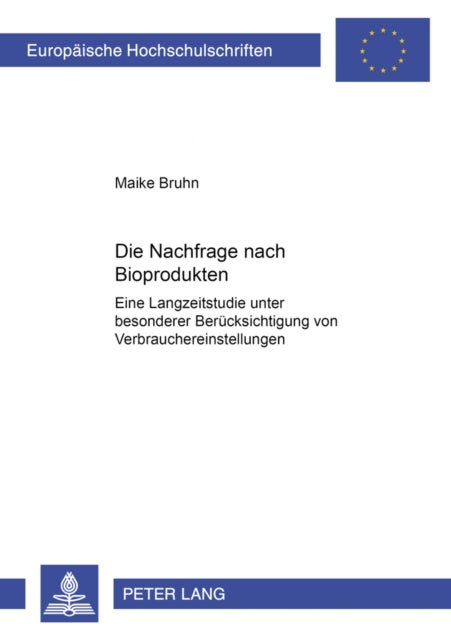 Die Nachfrage Nach Bioprodukten - Eine Langzeitstudie Unter Besonderer Beruecksichtigung Von Verbrauchereinstellungen
