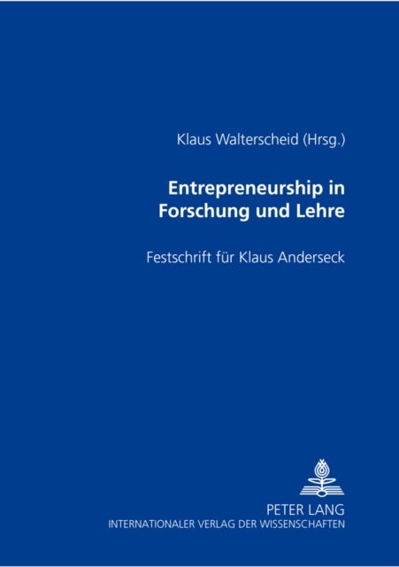 Entrepreneurship in Forschung Und Lehre - Festschrift Fuer Klaus Anderseck