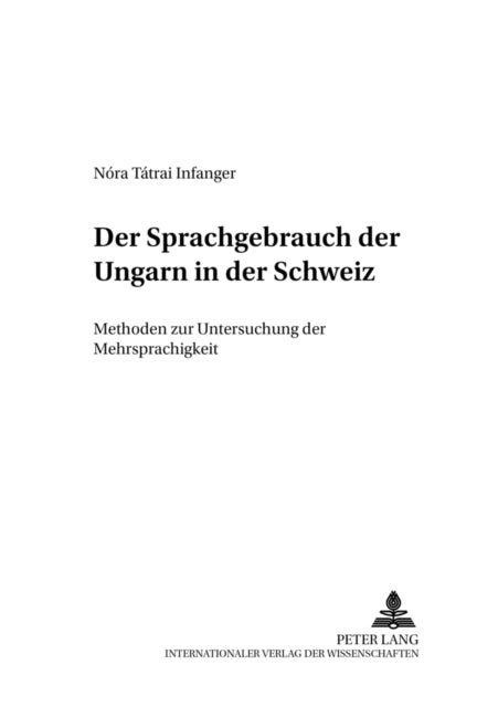 Der Sprachgebrauch Der Ungarn in Der Schweiz - Methoden Zur Untersuchung Der Mehrsprachigkeit