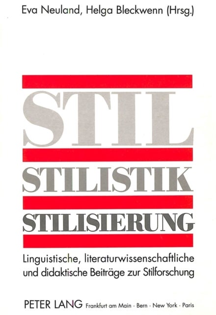 Stil - Stilistik - Stilisierung - Linguistische, literaturwissenschaftliche und didaktische Beitraege zur Stilforschung