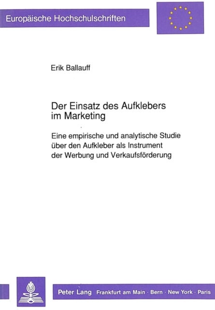 Der Einsatz des Aufklebers im Marketing - Eine empirische und analytische Studie ueber den Aufkleber als Instrument der Werbung und Verkaufsfoerderung