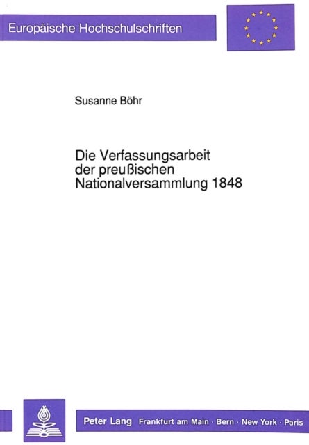 Die Verfassungsarbeit Der Preußischen Nationalversammlung 1848