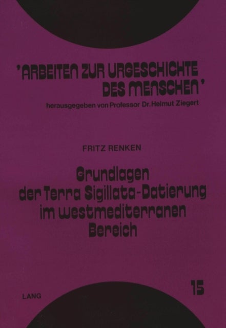 Grundlagen der Terra Sigillata-Datierung im westmediterranen Bereich - Eine verfahrens- und quellenkritische Analyse