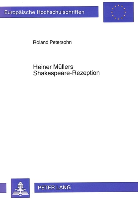 Heiner Muellers Shakespeare-Rezeption - Texte Und Kontexte