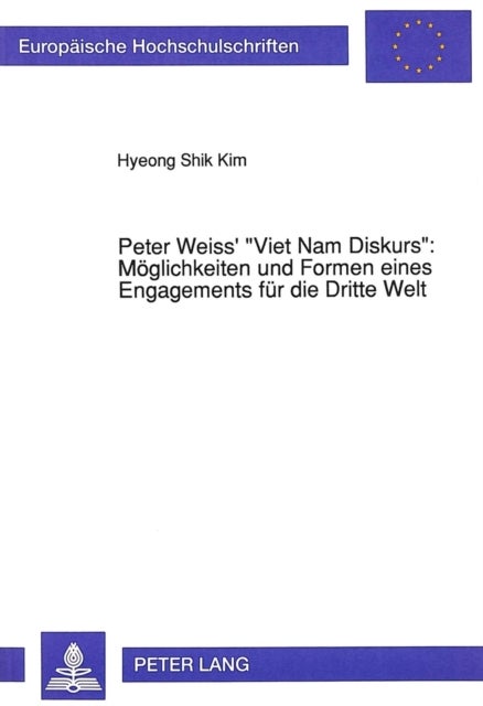 Peter Weiss' «Viet Nam Diskurs» Moeglichkeiten Und Formen Eines Engagements Fuer Die Dritte Welt