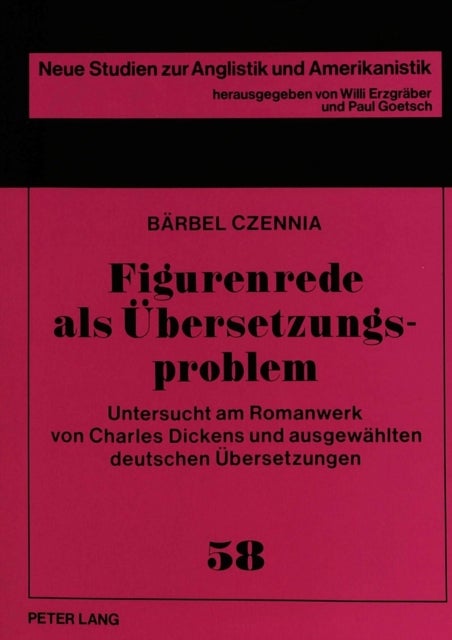 Figurenrede ALS Uebersetzungsproblem - Untersucht Am Romanwerk Von Charles Dickens Und Ausgewaehlten Deutschen Uebersetzungen