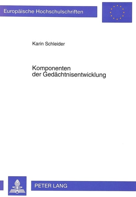 Komponenten der Gedaechtnisentwicklung - Beitraege zum Entwicklungsverlauf und dem Zusammenspiel von Kapazitaet, Strategiegebrauch und Strategiewissen unter Beruecksichtigung von Reproduktions- und Schulleistung