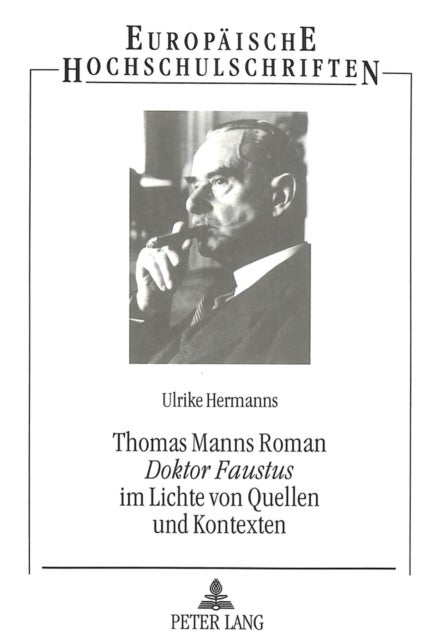 Thomas Manns Roman «Doktor Faustus»  im Lichte von Quellen und Kontexten
