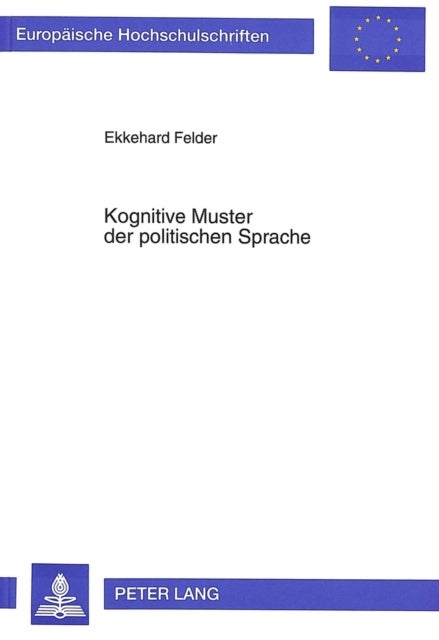 Kognitive Muster der politischen Sprache - Eine linguistische Untersuchung zur Korrelation zwischen sprachlich gefater Wirklichkeit und Denkmustern am Beispiel der Reden von Theodor Heuss und Konrad Adenauer