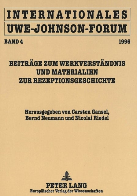 Internationales Uwe-Johnson-Forum - Band 4 (1996)- Beitraege Zum Werkverstaendnis Und Materialien Zur Rezeptionsgeschichte