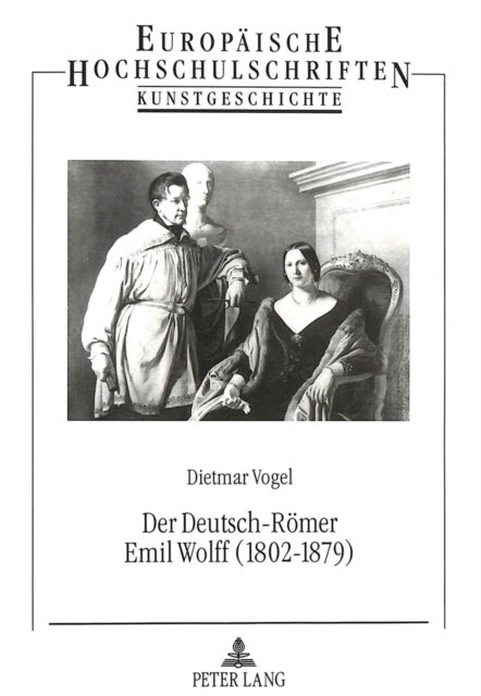 Der Deutsch-Roemer Emil Wolff (1802-1879) - Bildhauer, Antikenrestaurator und Kunstagent