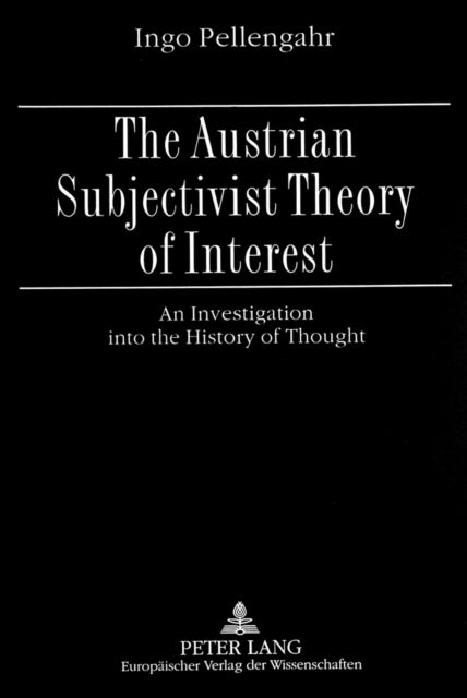 Austrian Subjectivist Theory of Interest - An Investigation into the History of Thought