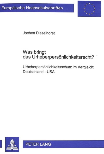 Was bringt das Urheberpersoenlichkeitsrecht? - Urheberpersoenlichkeitsschutz im Vergleich: Deutschland - USA