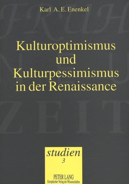 Kulturoptimismus und Kulturpessimismus in der Renaissance - Studie zu Jacobus Canters "Dyalogus de solitudine" mit kritischer Textausgabe und deutscher Uebersetzung