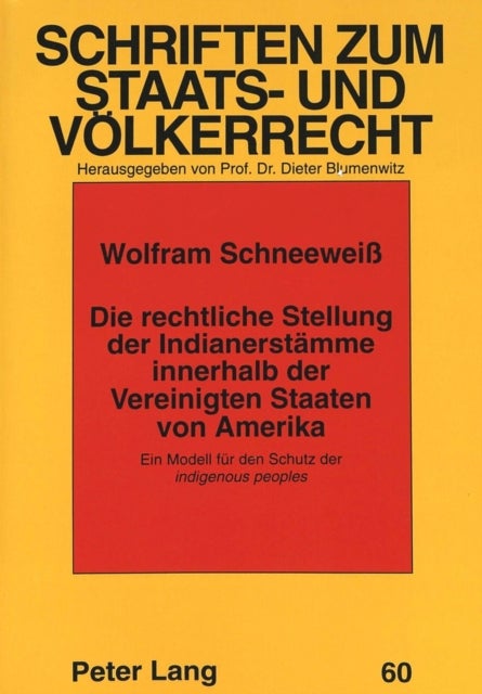 Die rechtliche Stellung der Indianerstaemme innerhalb der Vereinigten Staaten von Amerika - Ein Modell fuer den Schutz der "indigenous peoples"
