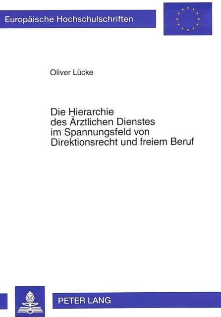 Die Hierarchie des Aerztlichen Dienstes im Spannungsfeld von Direktionsrecht und freiem Beruf