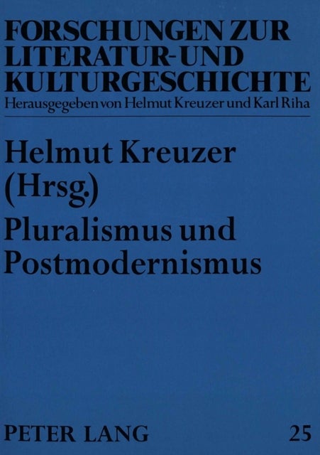 Pluralismus Und Postmodernismus - Zur Literatur- Und Kulturgeschichte in Deutschland 1980-1995