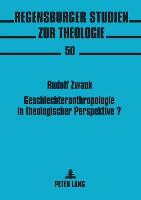 Geschlechteranthropologie in theologischer Perspektive? - Zur Phaenomenologie des Geschlechtlichen in Hans Urs von Balthasars Theodramatik