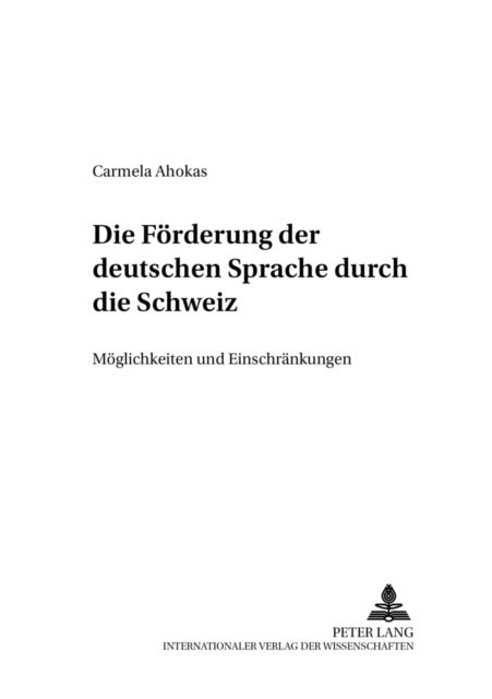Die Foerderung Der Deutschen Sprache Durch Die Schweiz - Moeglichkeiten Und Einschraenkungen