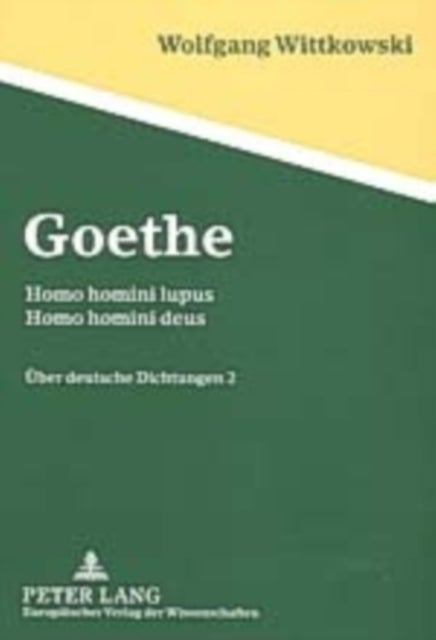 Goethe - Homo Homini Lupus - Homo Homini Deus- Ueber Deutsche Dichtungen 2