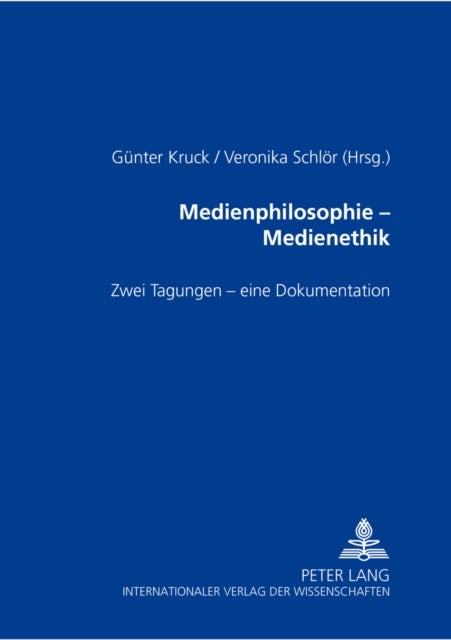 Medienphilosophie - Medienethik - Zwei Tagungen - Eine Dokumentation