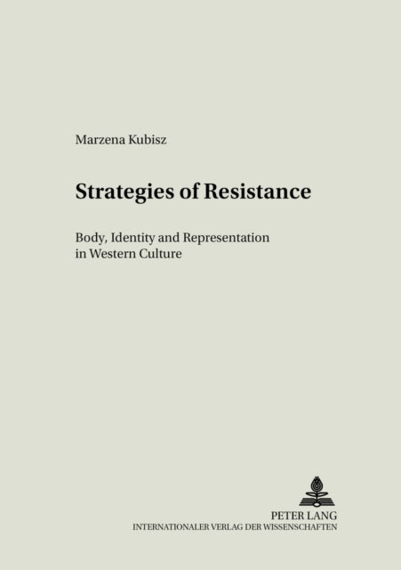 Strategies of Resistance - Body, Identity and Representation in Western Culture