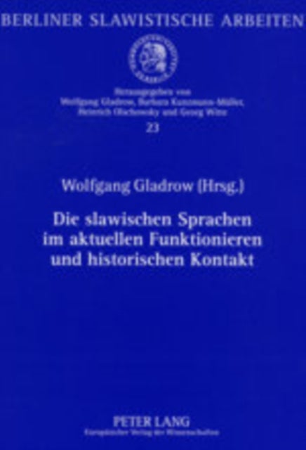 Die Slawischen Sprachen Im Aktuellen Funktionieren Und Historischen Kontakt - Beitraege Zum XIII. Internationalen Slawistenkongress Vom 15. Bis 21. August 2003 in Ljubljana