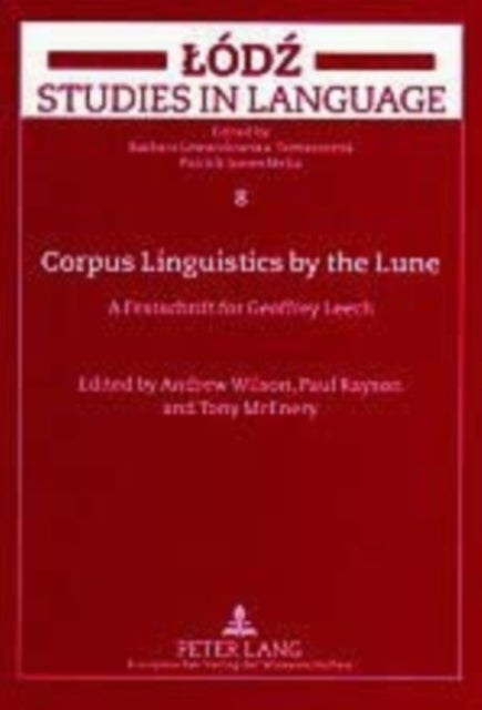 Corpus Linguistics by the Lune - A Festschrift for Geoffrey Leech