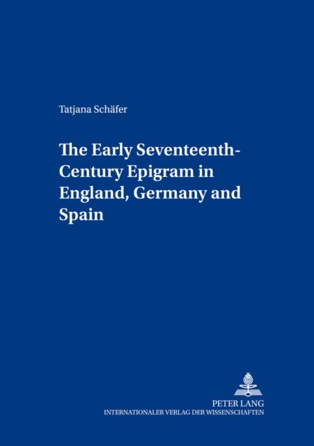 The Early Seventeenth-century Epigram in England,Germany,and Spain - A Comparative Study