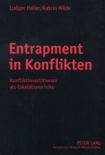 Entrapment in Konflikten - Konfliktinvestitionen ALS Eskalationsrisiko