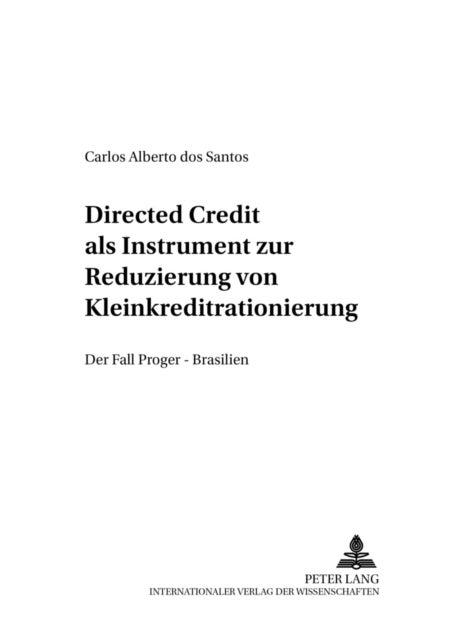 Directed Credit ALS Instrument Zur Reduzierung Von Kleinkreditrationierung? - Der Fall Proger - Brasilien