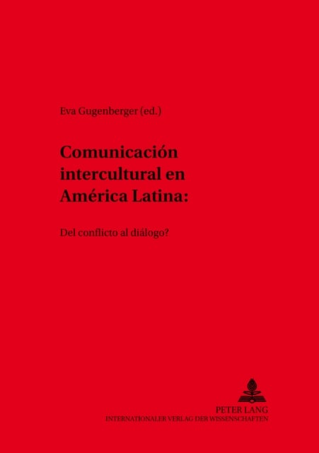 Comunicacion Intercultural En America Latina - ¿Del Conflicto Al Dialogo?