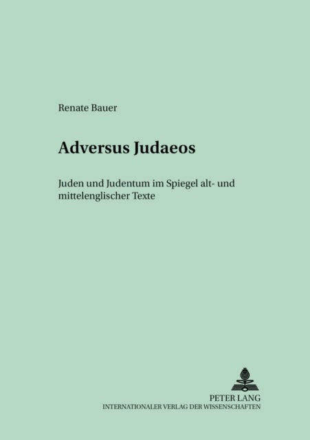 ¿ADVERSUS JUDAEOS¿ - Juden und Judentum im Spiegel alt- und mittelenglischer Texte