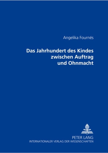 Das Jahrhundert Des Kindes Zwischen Auftrag Und Ohnmacht