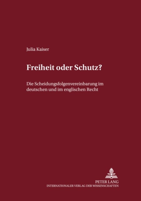 Freiheit Oder Schutz? - Die Scheidungsfolgenvereinbarung Im Deutschen Und Im Englischen Recht