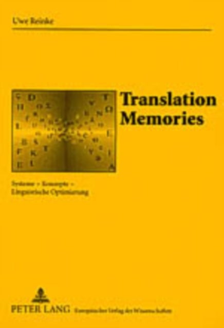 Translation Memories - Systeme - Konzepte - Linguistische Optimierung