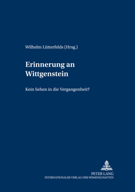 Erinnerung an Wittgenstein - «"kein" Sehen in die Vergangenheit»?