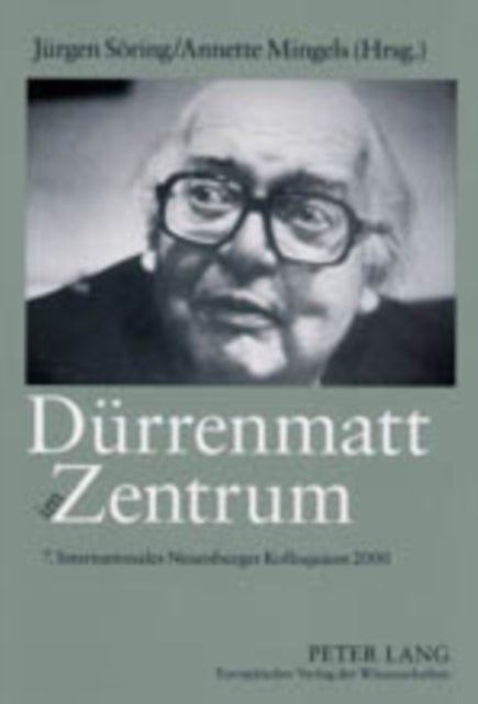 Duerrenmatt Im Zentrum - 7. Internationales Neuenburger Kolloquium 2000