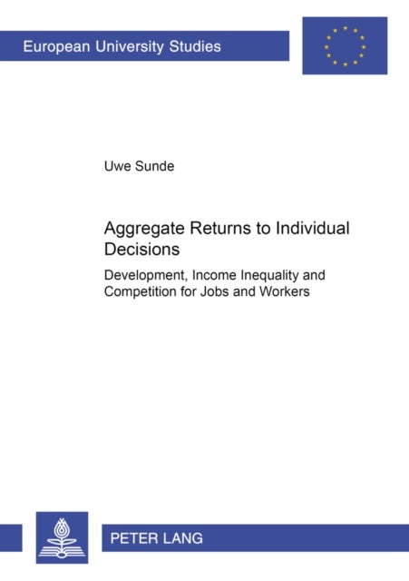 Aggregate Returns to Individual Decisions - Development, Income Inequality and Competition for Jobs and Workers