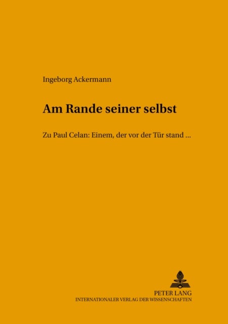 ¿Am Rande seiner selbst¿ - Zu Paul Celan: EINEM, DER VOR DER TUeR STAND, ...