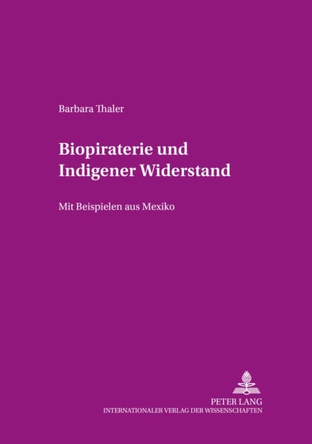 Biopiraterie Und Indigener Widerstand - Mit Beispielen Aus Mexiko