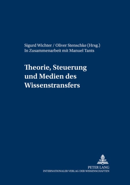 Theorie, Steuerung Und Medien Des Wissenstransfers - In Zusammenarbeit Mit Manuel Tants