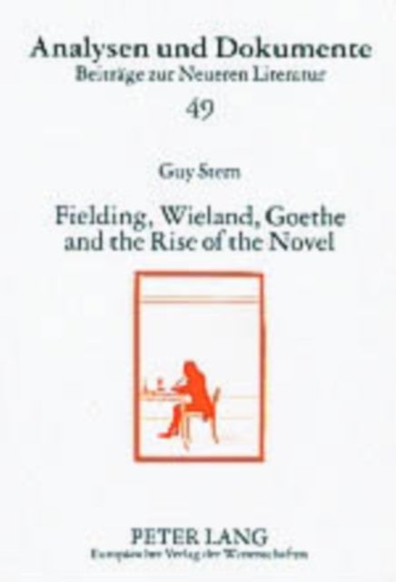 Fielding, Wieland, Goethe, and the Rise of the Novel