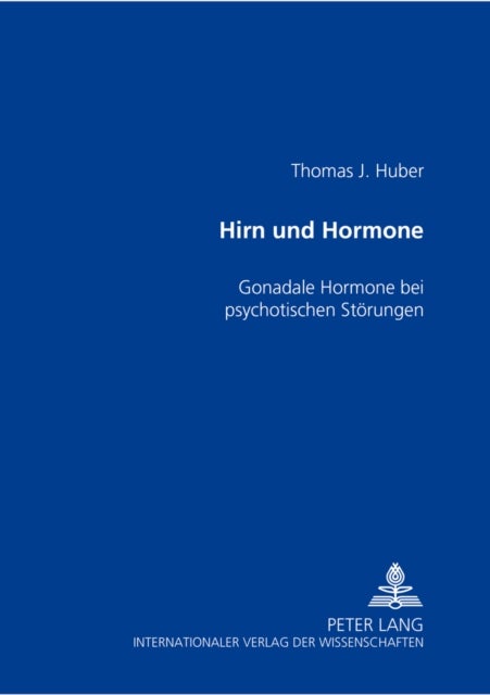 Hirn Und Hormone - Gonadale Hormone Bei Psychotischen Stoerungen